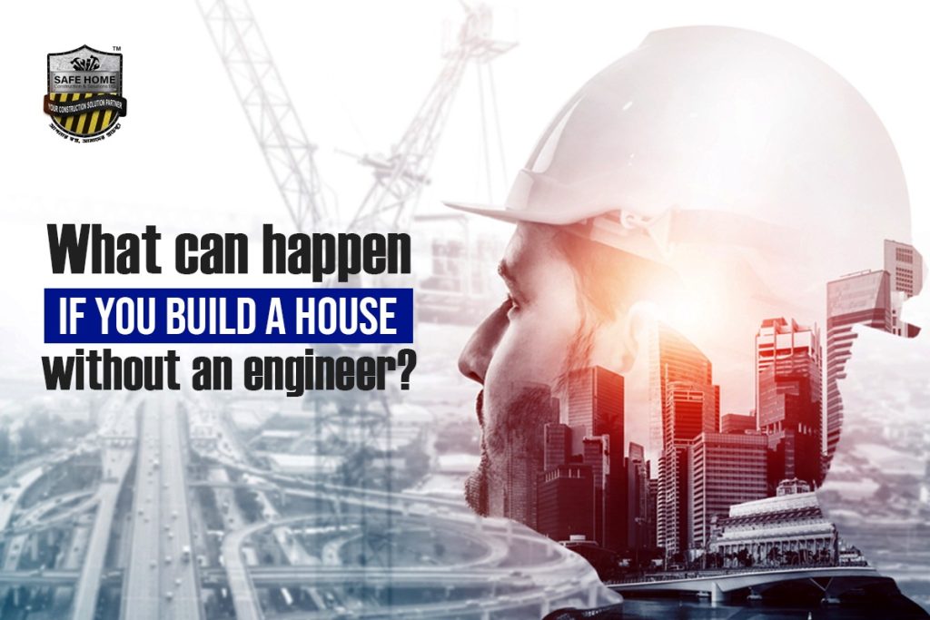What can happen if you build a house without an engineer?