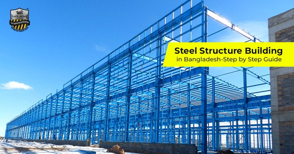 Steel Structure Building in Bangladesh – Step-by Step-Guide